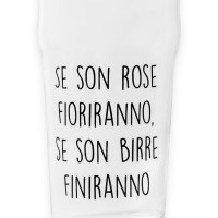 Bicchiere da birra "Se son rose fioriranno, se son birre finiranno"