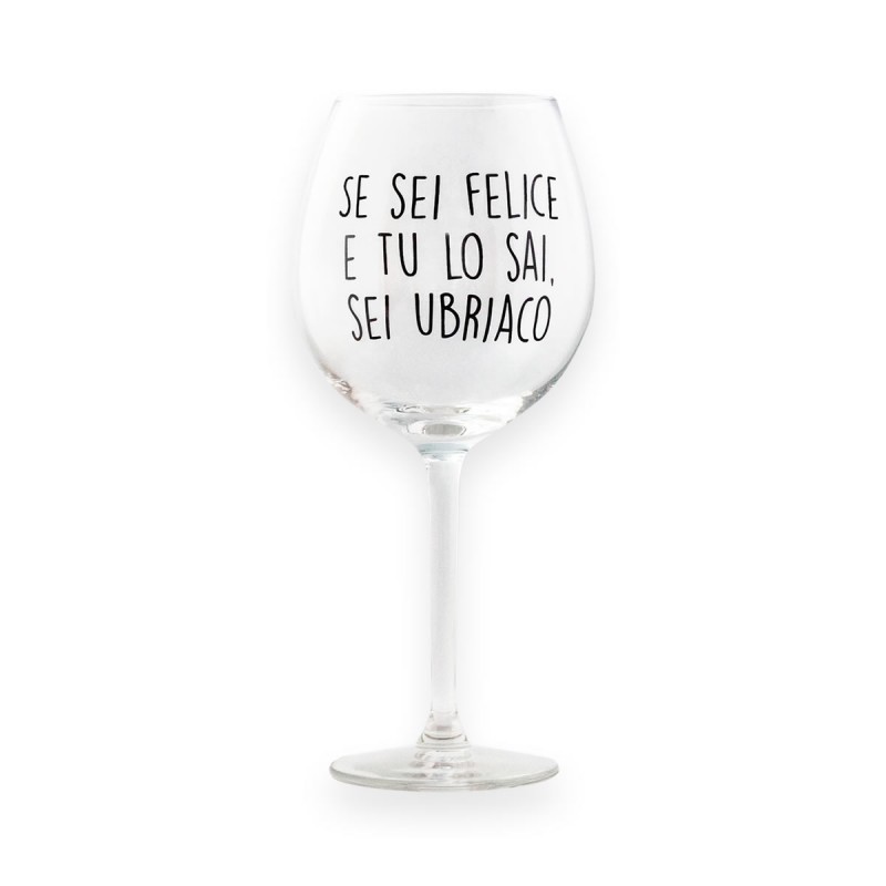 Calice da vino personalizzato "Se sei felice e tu lo sai, sei ubriaco"