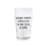 Bicchiere da birra "QUANDO MORIRÒ SEPPELLITEMI IN UNA CASSA, DI BIRRA"