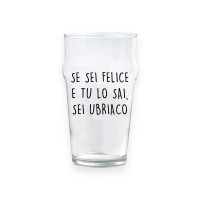 Bicchiere da birra "SE SEI FELICE E TU LO SAI, SEI UBRIACO"