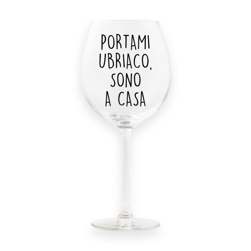Calice da vino personalizzato &quot;PORTAMI UBRIACO, SONO A CASA&quot;