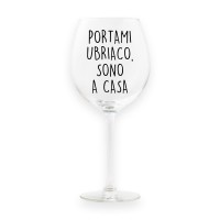 Calice da vino personalizzato "PORTAMI UBRIACO, SONO A CASA"