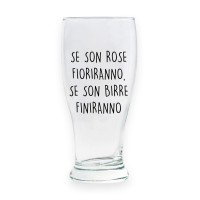 Bicchiere da birra "SE SON ROSE FIORIRANNO, SE SON BIRRE FINIRANNO"