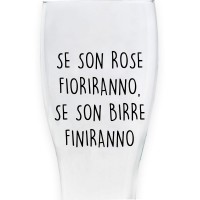 Bicchiere da birra "SE SON ROSE FIORIRANNO, SE SON BIRRE FINIRANNO"