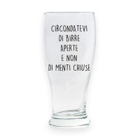 Bicchiere da birra "CIRCONDATEVI DI BIRRE APERTE E NON DI MENTI CHIUSE"